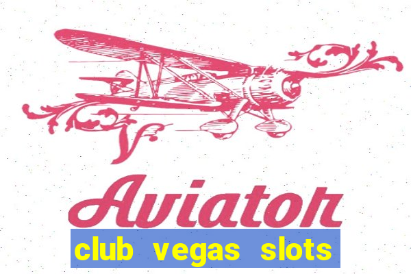 club vegas slots casino games 777